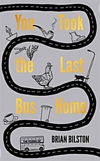 You Took the Last Bus Home : The Poems of Brian Bilston (Hardcover)