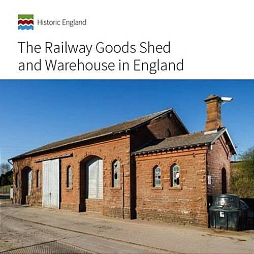 The Railway Goods Shed and Warehouse in England (Paperback)