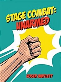Stage Combat: Unarmed (with Online Video Content) (Spiral Bound)