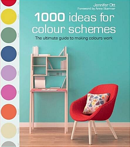 1000 Ideas for Colour Schemes : The Ultimate Guide to Making Colours Work (Paperback)