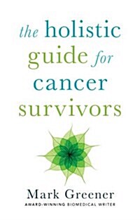 The Holistic Guide for Cancer Survivors (Paperback)