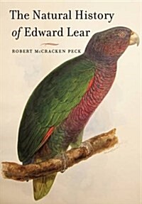 The Natural History of Edward Lear : (1812-1888) (Hardcover)