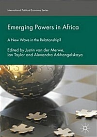 Emerging Powers in Africa: A New Wave in the Relationship? (Hardcover, 2016)