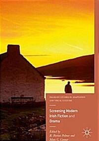 Screening Modern Irish Fiction and Drama (Hardcover, 2016)