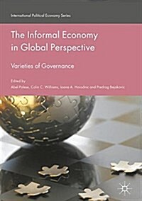 The Informal Economy in Global Perspective: Varieties of Governance (Hardcover, 2017)