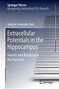 Extracellular Potentials in the Hippocampus: Sources and Biophysical Mechanisms (Hardcover, 2016)