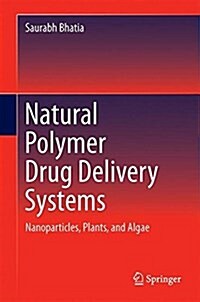 Natural Polymer Drug Delivery Systems: Nanoparticles, Plants, and Algae (Hardcover, 2016)