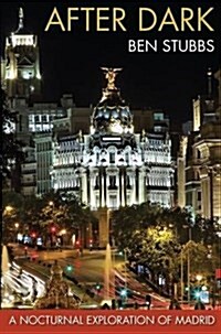 After Dark : A Nocturnal Exploration of Madrid (Paperback)