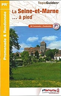 Seine-et-Marne a Pied 58 Promenades GR2/GR14 : FFR.D077 (Paperback, 6 Rev ed)