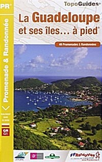 Guadeloupe / Ses Iles a Pied +GR G1 49 Promenades et Randonnees : FFR.D971 (Paperback, 3 Rev ed)