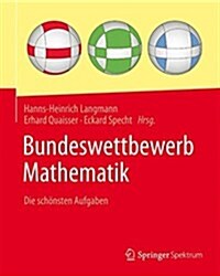 Bundeswettbewerb Mathematik: Die Schonsten Aufgaben (Paperback, 1. Aufl. 2016)