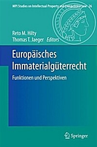 Europ?sches Immaterialg?errecht: Funktionen Und Perspektiven (Hardcover, 1. Aufl. 2016)
