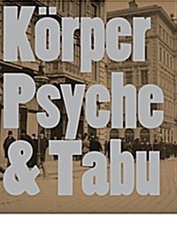 Body Psyche & Taboo: Vienna Actionism and Early Vienna Modernism (Paperback)