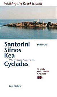 Santorini, Sifnos, Kea, Western & Southern Cyclades : 50 Walks on 11 Islands (Paperback)