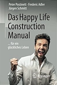Das Happy Life Construction Manual: ... F? Ein Gl?kliches Leben (Paperback, 1. Aufl. 2016)