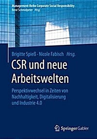 Csr Und Neue Arbeitswelten: Perspektivwechsel in Zeiten Von Nachhaltigkeit, Digitalisierung Und Industrie 4.0 (Paperback, 1. Aufl. 2017)