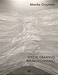 Monika Grzymala: Drawing Spatially (Hardcover)