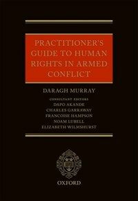 Practitioners' guide to human rights law in armed conflict