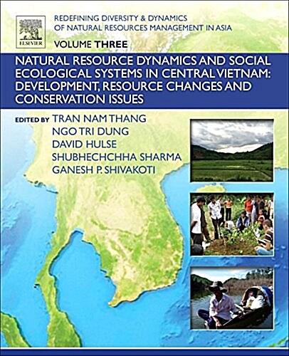 Redefining Diversity and Dynamics of Natural Resources Management in Asia, Volume 3: Natural Resource Dynamics and Social Ecological Systems in Centra (Paperback)