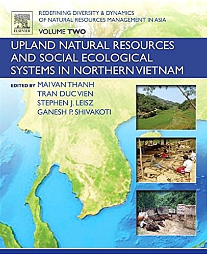 Redefining Diversity and Dynamics of Natural Resources Management in Asia, Volume 2: Upland Natural Resources and Social Ecological Systems in Norther (Paperback)