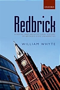 Redbrick : A Social and Architectural History of Britains Civic Universities (Paperback)