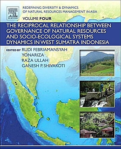 Redefining Diversity and Dynamics of Natural Resources Management in Asia, Volume 4: The Reciprocal Relationship Between Governance of Natural Resourc (Paperback)