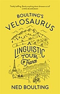 Boultings Velosaurus : A Linguistic Tour De France (Hardcover)