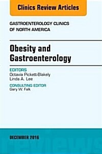 Obesity and Gastroenterology, an Issue of Gastroenterology Clinics of North America: Volume 45-4 (Hardcover)