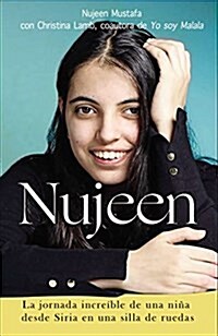 Nujeen: El Incre?le ?odo En Silla de Ruedas Desde Las Arrasadas Tierras Sirias Hasta Alemania (Paperback)