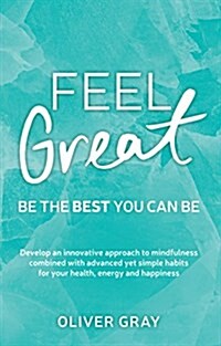 Feel Great : Be the Best You Can be (Paperback)
