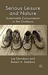 Serious Leisure and Nature : Sustainable Consumption in the Outdoors (Paperback)