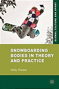 Snowboarding Bodies in Theory and Practice (Paperback)