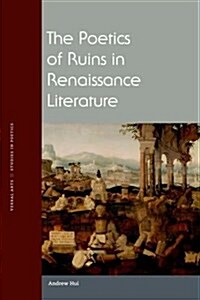 The Poetics of Ruins in Renaissance Literature (Paperback)