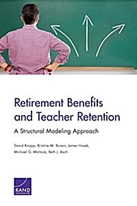 Retirement Benefits and Teacher Retention: A Structural Modeling Approach (Paperback)