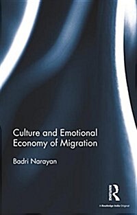Culture and Emotional Economy of Migration (Hardcover)