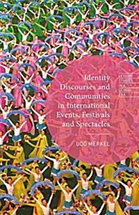 Identity Discourses and Communities in International Events, Festivals and Spectacles (Paperback)