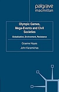 Olympic Games, Mega-Events and Civil Societies : Globalization, Environment, Resistance (Paperback)