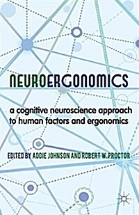Neuroergonomics : A Cognitive Neuroscience Approach to Human Factors and Ergonomics (Paperback)