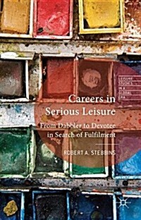 Careers in Serious Leisure : From Dabbler to Devotee in Search of Fulfilment (Paperback)