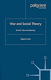 War and Social Theory : World, Value and Identity (Paperback)