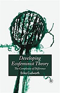 Developing Ecofeminist Theory : The Complexity of Difference (Paperback)