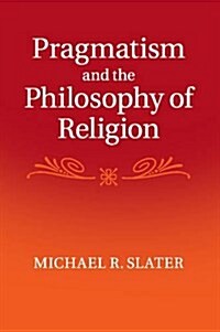 Pragmatism and the Philosophy of Religion (Paperback)