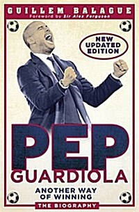 Pep Guardiola : Another Way of Winning: The Biography (Paperback)