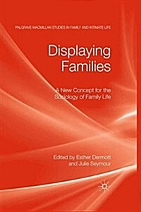 Displaying Families : A New Concept for the Sociology of Family Life (Paperback)