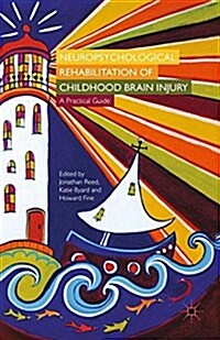 Neuropsychological Rehabilitation of Childhood Brain Injury : A Practical Guide (Paperback)
