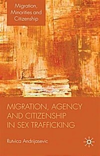 Migration, Agency and Citizenship in Sex Trafficking (Paperback)