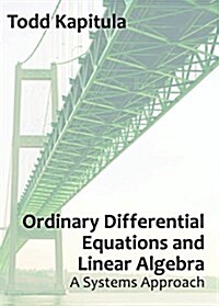 Ordinary Differential Equations and Linear Algebra: A Systems Approach (Paperback)