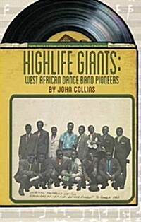 Highlife Giants : West African Dance Band Pioneers (Paperback)