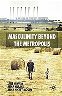 Masculinity Beyond the Metropolis (Paperback)