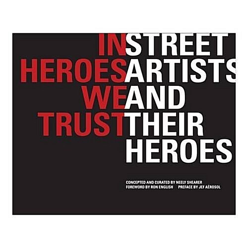 In Heroes We Trust : Street Artists and Their Heroes (Paperback)